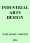 [Gutenberg 42317] • Industrial Arts Design / A Textbook of Practical Methods for Students, Teachers, and Craftsmen